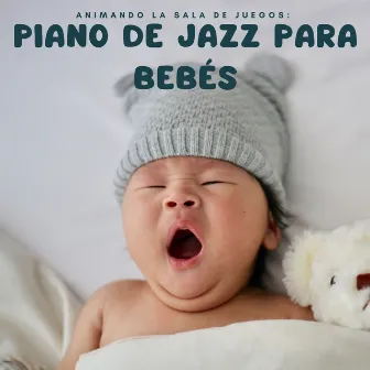 Animando La Sala De Juegos: Piano De Jazz Para Bebés by 