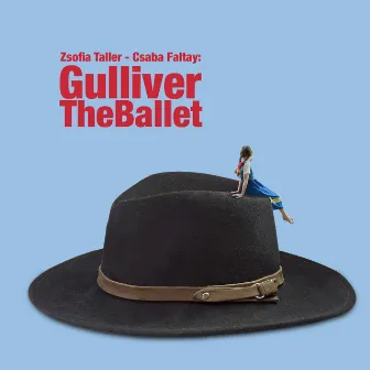 Gulliver -The ballet by Zsofia Taller - Csaba Faltay