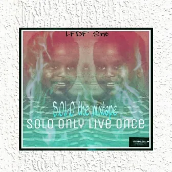 Solo Only Live Once by Solo