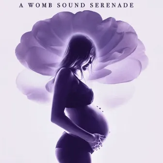 A Womb Sound Serenade by Womb Sound