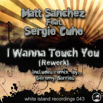 I Wanna Touch You (Rework) by Matt Sanchez