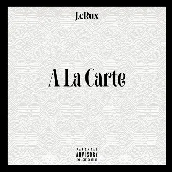 A La Carte by J. Crux