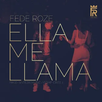 Ella Me Llama by Fede Roze