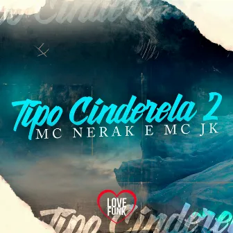 Tipo a Cinderela, Pt. 2 by MC JK