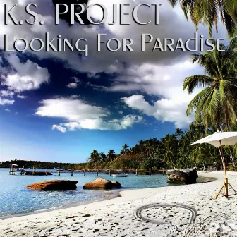 Looking For Paradise by K.S. Project