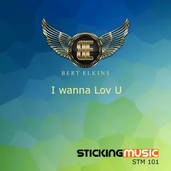 I Wanna Lov U by Bert Elkins