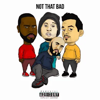 Not That Bad by KXNG Crooked