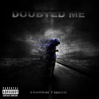 Doubted Me by TheReal Flacco