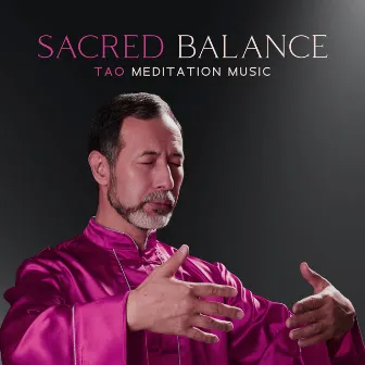 Sacred Balance (Tao Meditation Music, Chinese Long Relaxation Session, Tai Chi Exercise Music) by Asian Meditation Music Universe