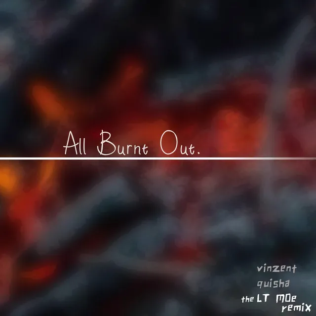 All Burnt Out - LT-MOe Remix