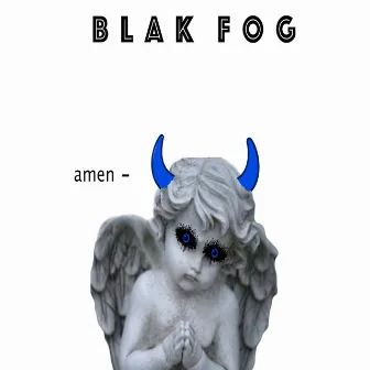 Amen by Blak Fog