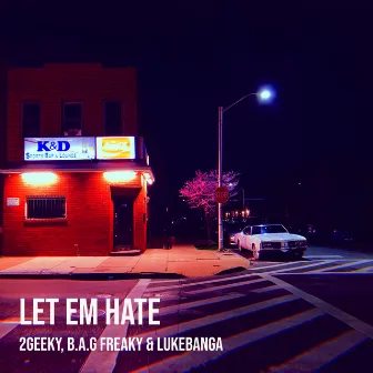 Let Em Hate by B.A.G FREAKY