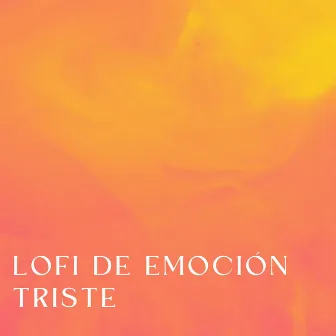 Lofi De Emoción Triste by Musa Relajante