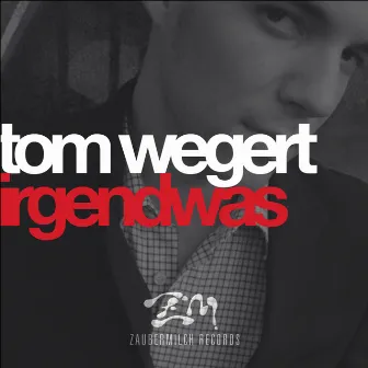 Irgendwas by Tom Wegert