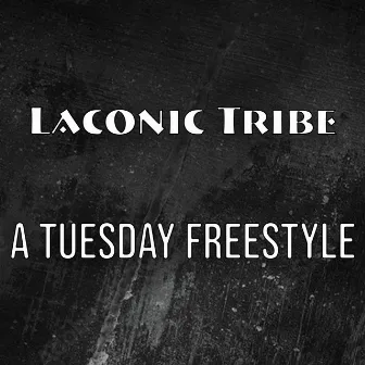 A Tuesday Freestyle by Laconic Tribe