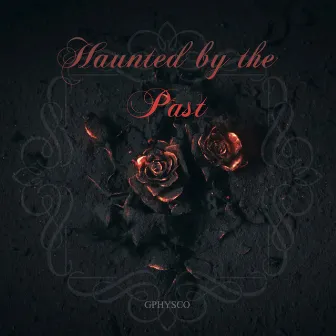 Haunted by the Past by Gphysco