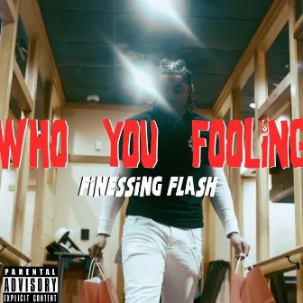 Who You Fooling by Finessing Flash