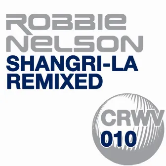 Shangri-La (Remixed) by Robbie Nelson