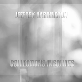 Collections Insolites by Jeffrey Harrington