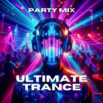 Ultimate Trance Party Mix: Euphoric Beats and Mesmerizing Melodies for an Unforgettable Night of Dance by eXtrance