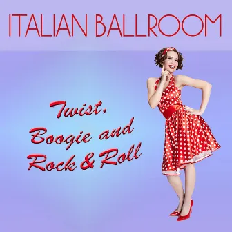 Twist, Boogie and Rock 'n' Roll by Italian Ballroom