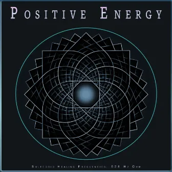 Positive Energy: Solfeggio Healing Frequencies, 528 Hz Ohm by Music for Relaxing Energy