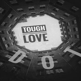 tough love by D.O.T