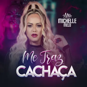 Me Traz Cachaça by Michelle Melo