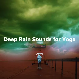 Deep Rain Sounds for Yoga by Yoga Rain