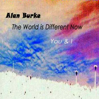 The World is Different Now by alan burke