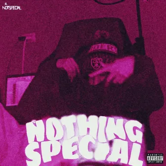 Nothing Special by Lil Notspecial