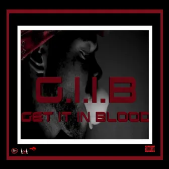 G. I. I. B (Get It in Blood) by 