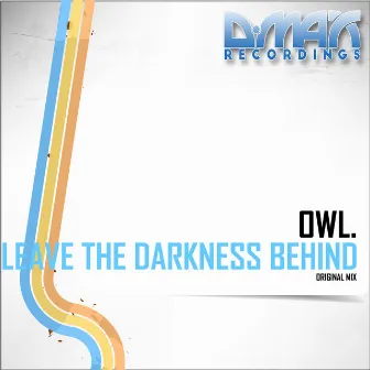 Leave The Darkness Behind by OWL.