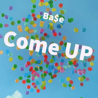 Come Up by Ba$e