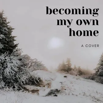 Becoming My Own Home by daniel couper