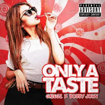 Only a Taste by Griegz