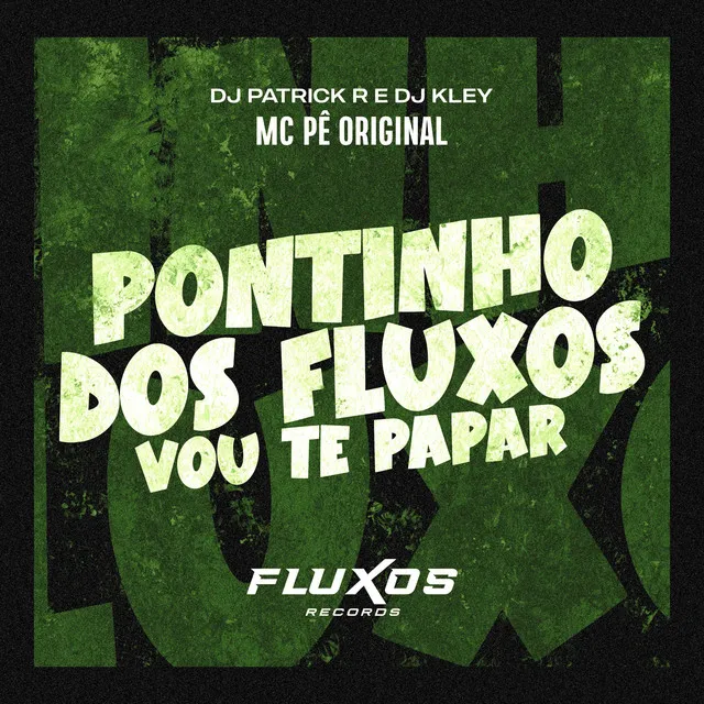 Pontinho dos Fluxos (Vou te papar)