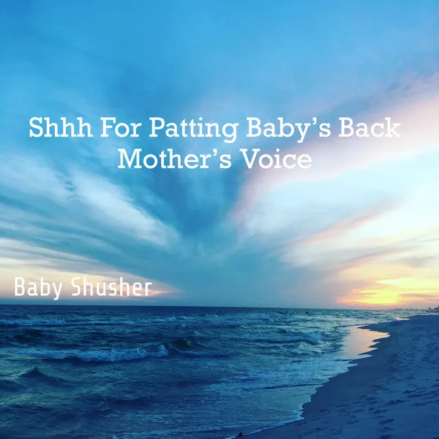 Shhh For Patting Baby’s Back Shusher Mother’s Voice