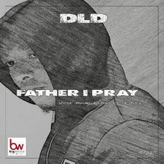 Father I Pray by DLD