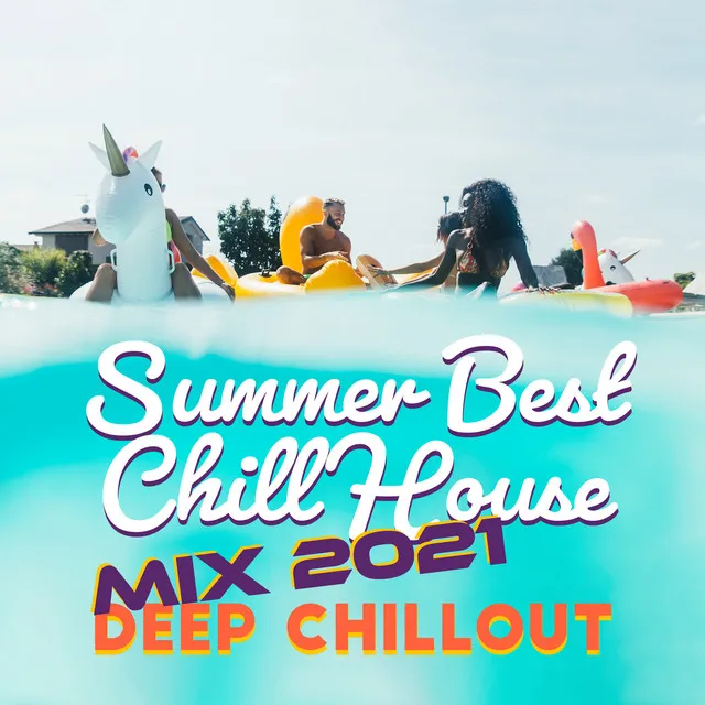 Summer Best Chill House Mix 2021 - Deep Chillout