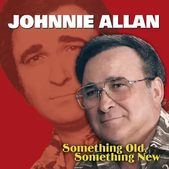 Something Old, Something New by Johnnie Allan