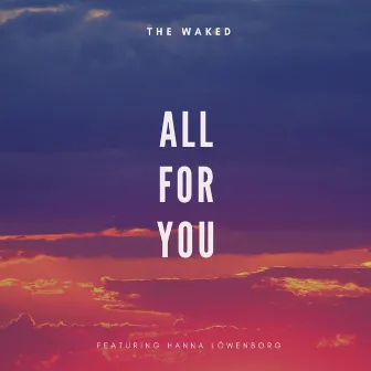 All For You by The Waked