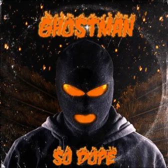 So Dope by Ghostman