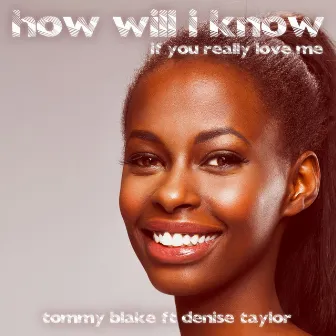 If You Really Love Me (How Will I Know) by Tommy Blake