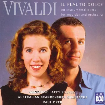 Vivaldi: Il Flauto Dolce - An Instrumental Opera for Recorder and Orchestra by Genevieve Lacey