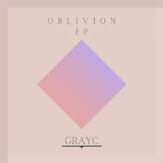 Oblivion EP by GrayC