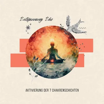 Aktivierung der 7 Chakrenschichten by Entspannungs Echo