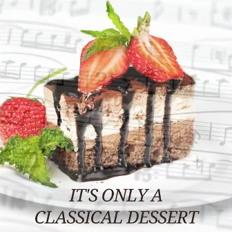 It's Only A Classical Dessert by Ensemble Il Continuo