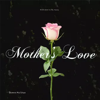 Mother's Love by Queen Ma'shae