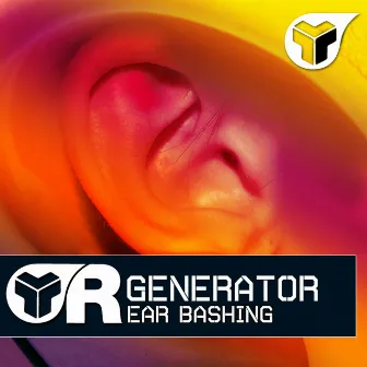 Ear Bashing by Generator